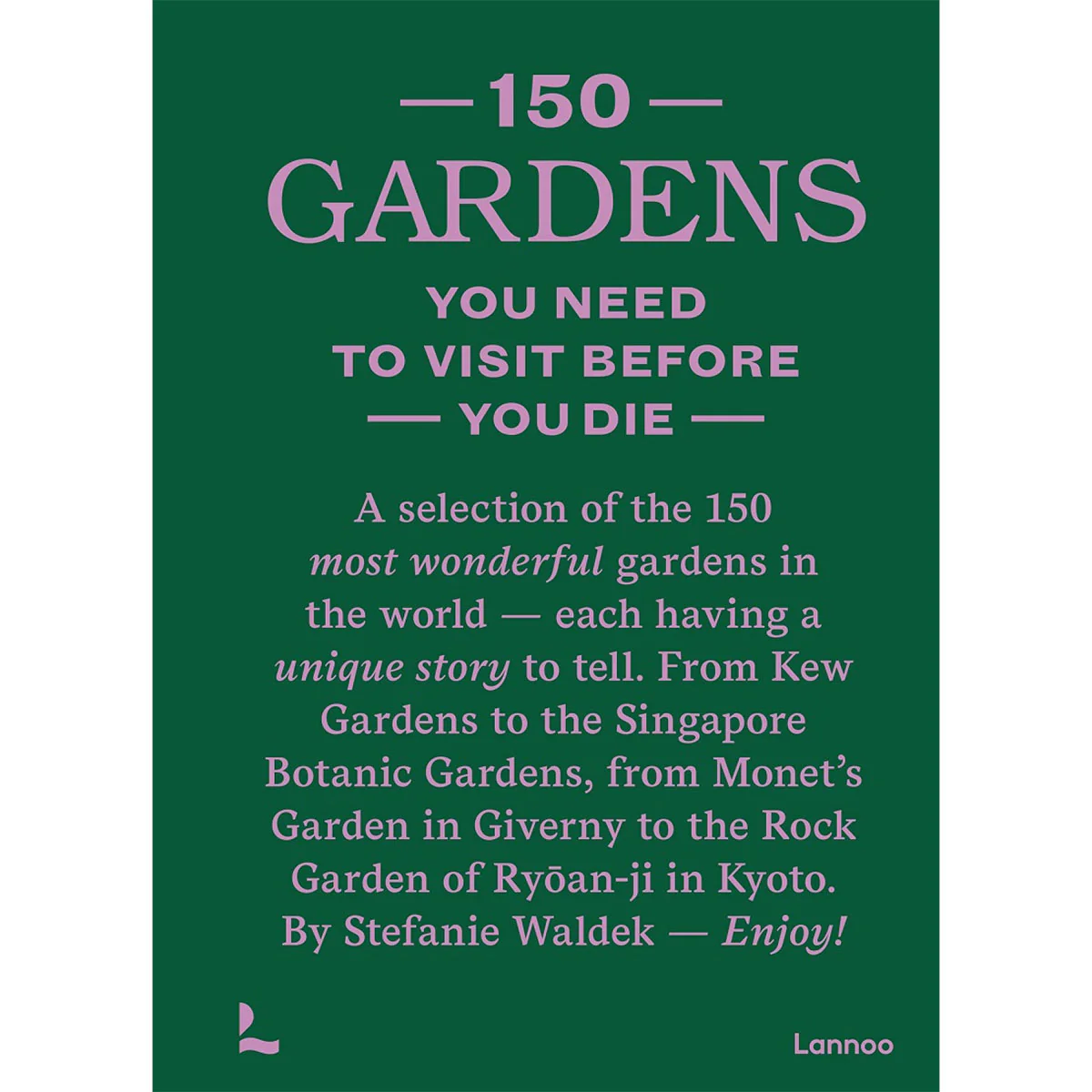 150 Gardens You Need to Visit Before You Die
