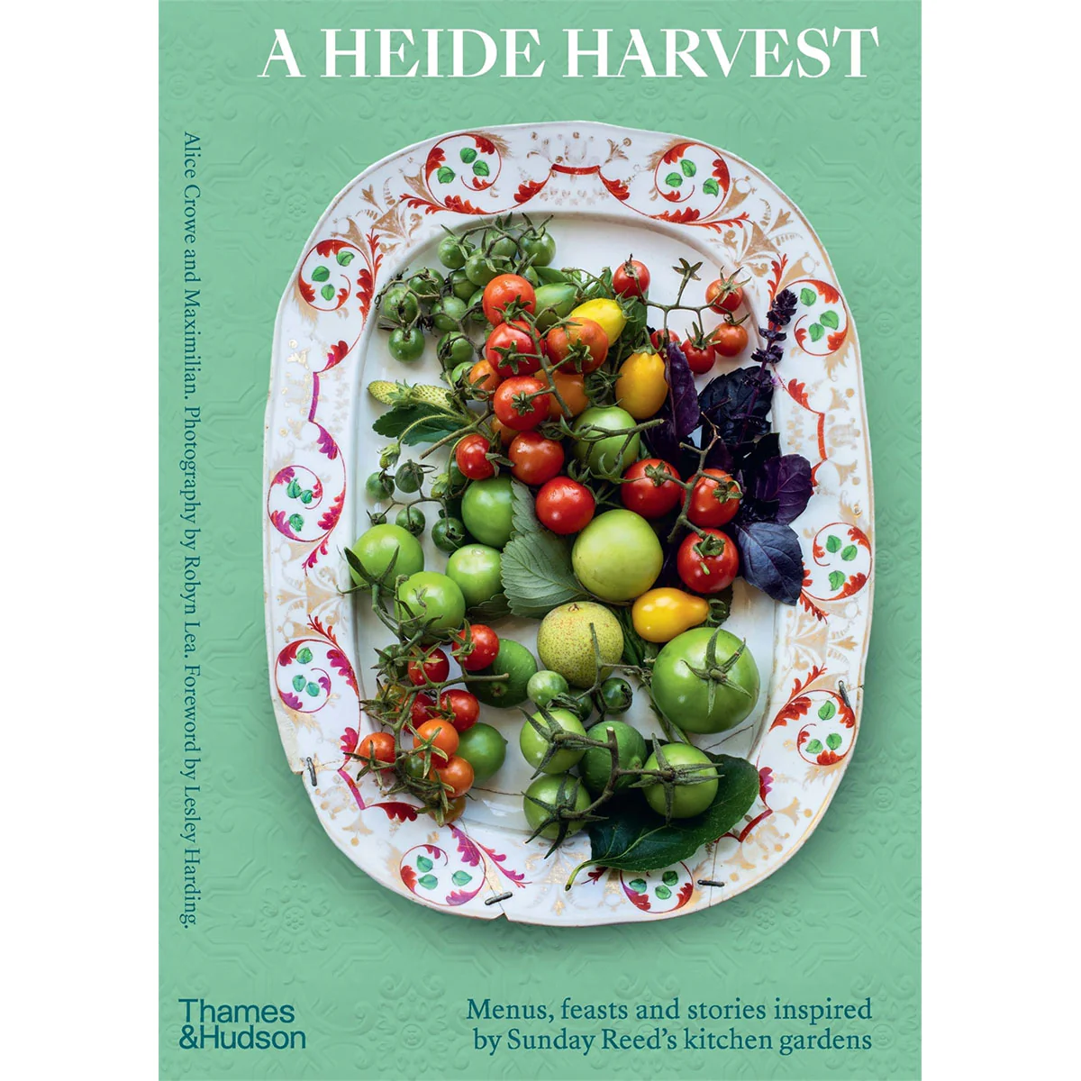 A Heide Harvest: Menus, Feasts and Stories Sunday Reed