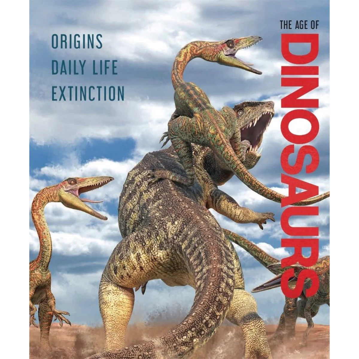 Age of Dinosaurs: Origins, Daily Life, Extinction