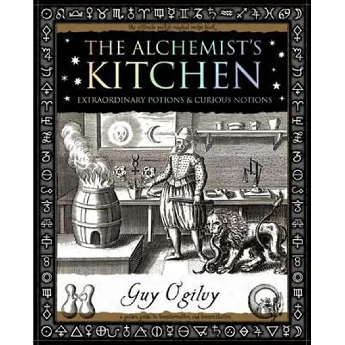 Alchemist's Kitchen: Extraordinary Potions and Curious Notions