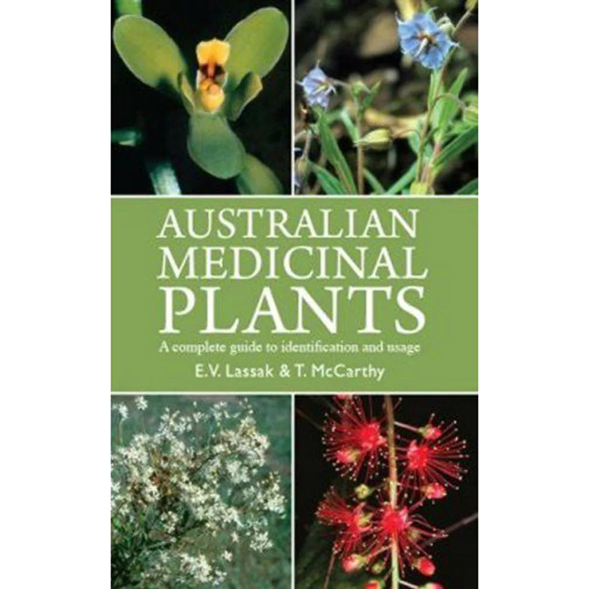 Australian Medicinal Plants: A Complete Guide to Identification and Usuage