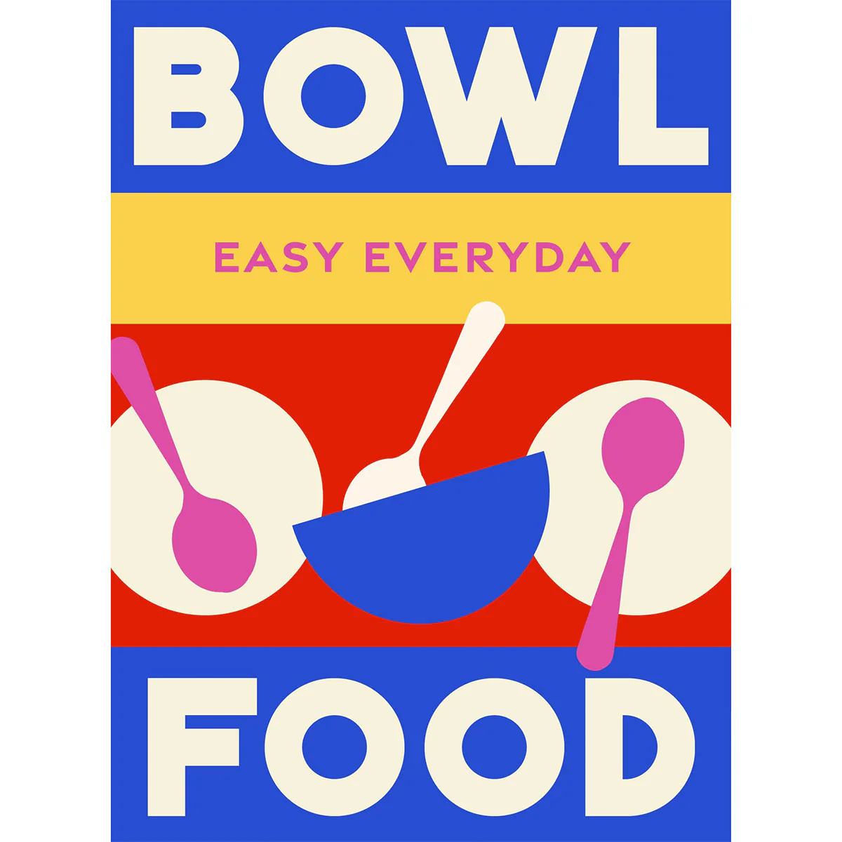 Bowl Food 180 simple triple-tested recipes