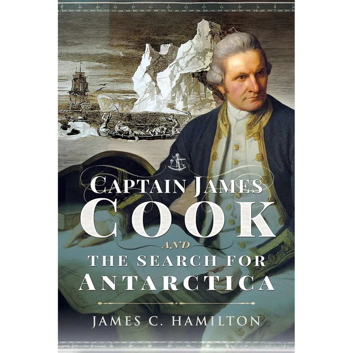 Captain James Cook and the Search for Antarctica - James Hamilton