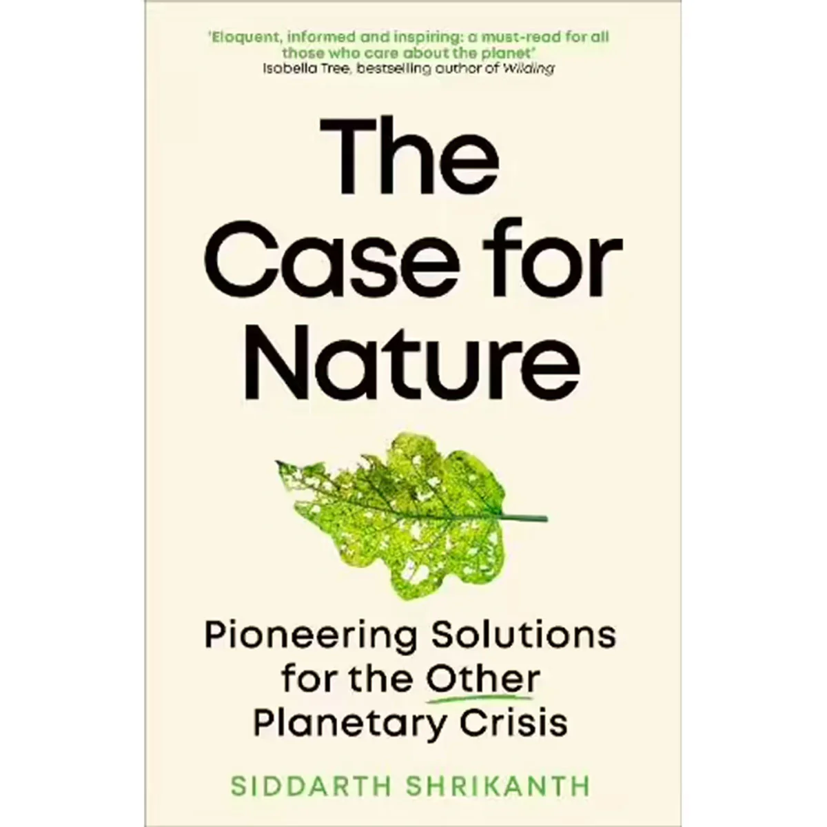 Case For Nature: Pioneering Solutions for the Other Planetary Crisis