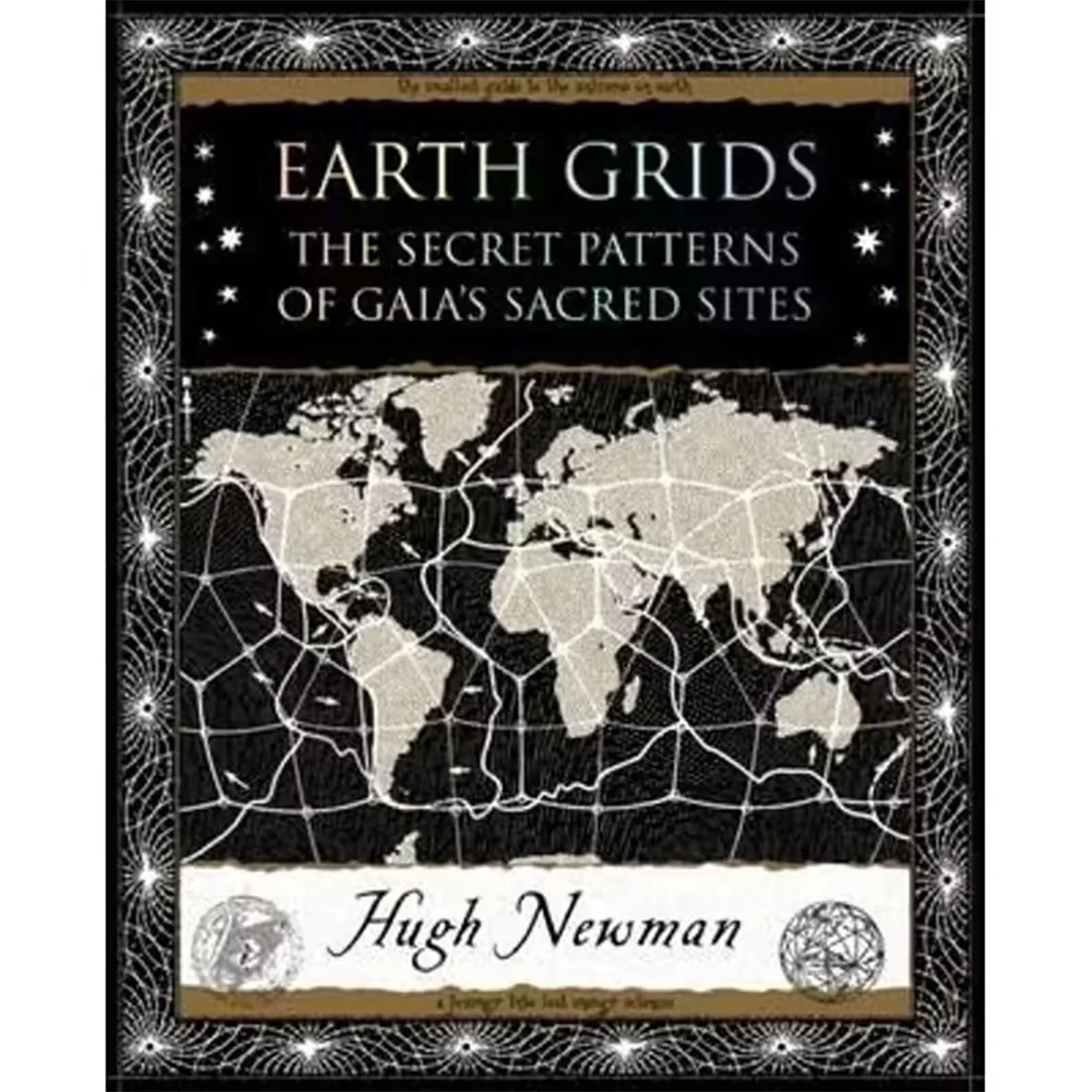 Earth Grids: The Secret Patterns of Gaia's Sacred Sites