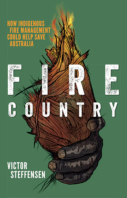 Fire Country: How Indigenous Fire Management Could Help Australia