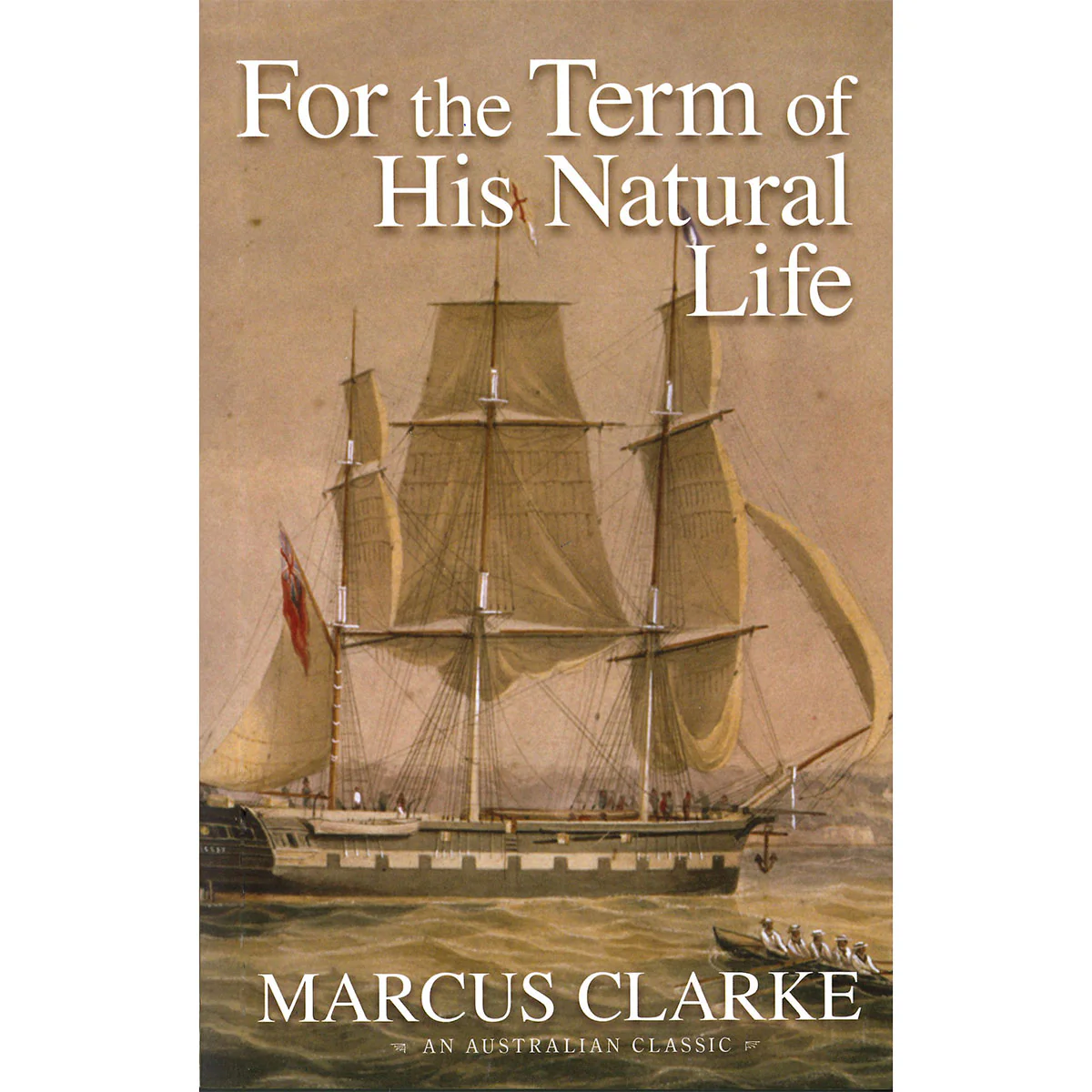 For the term of his Natural Life - Marcus Clarke