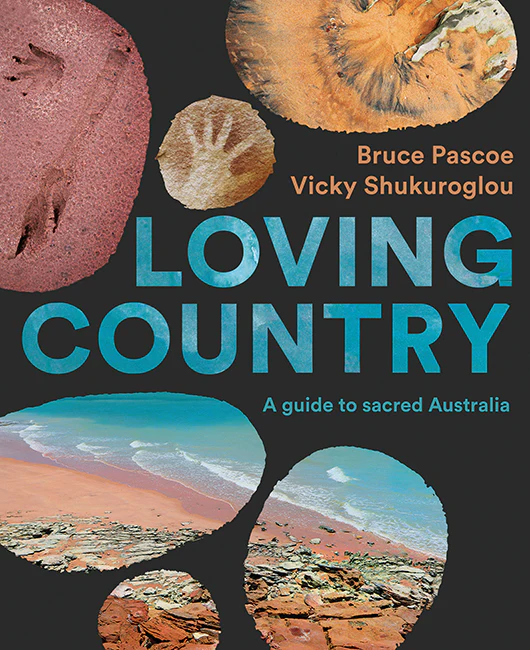 Loving Country a guide to sacred Australia - Harper Entertainment