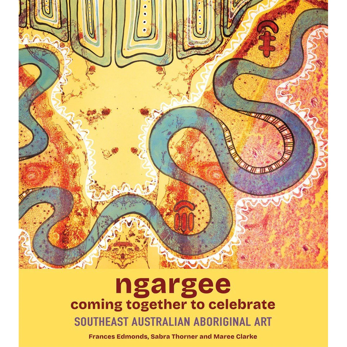 Ngargee Coming together to celebrate Southeast Australian Aboriginal Art