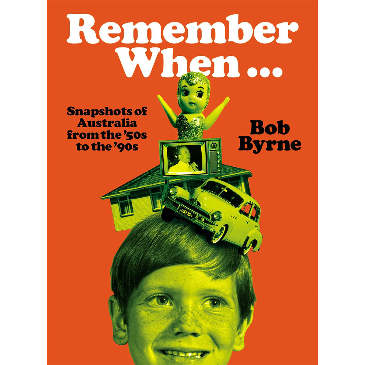 Remember When ... Snapshots of Australia from the '50s to the '90s