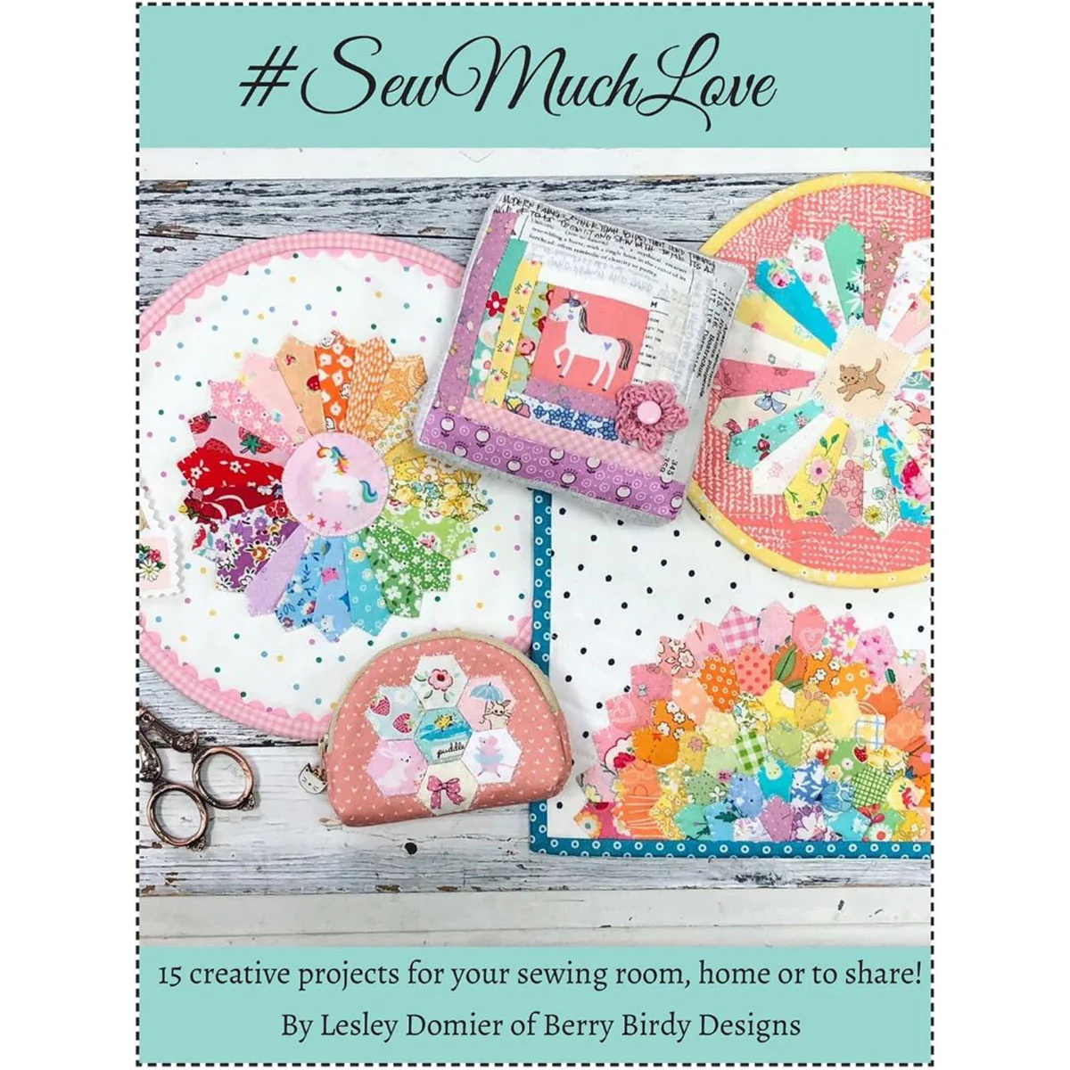 Sew Much Love: Sweet & Stylish Sewing and Quilting Projects to Cherish