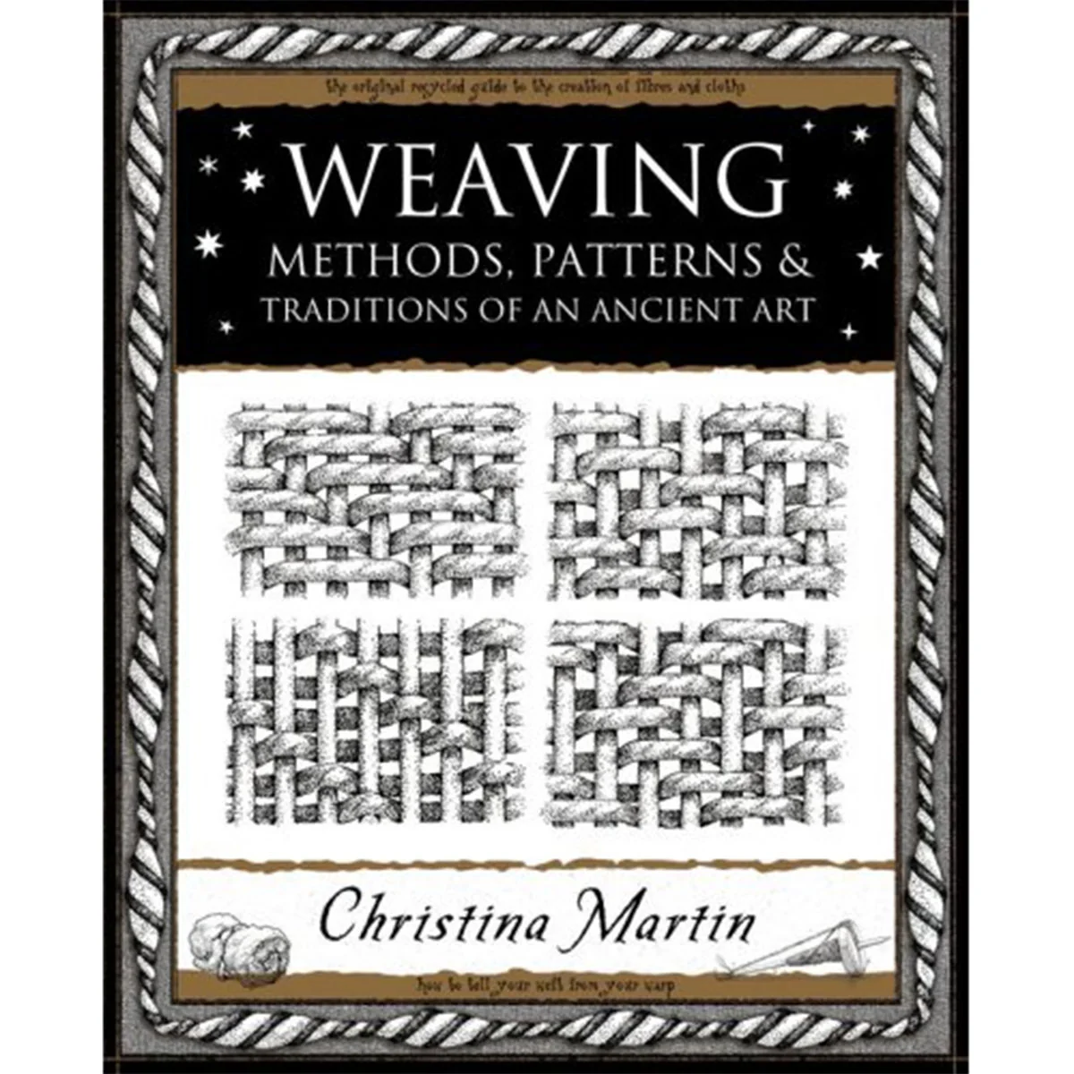 Weaving: Methods, Patterns and Traditions of an Ancient Art