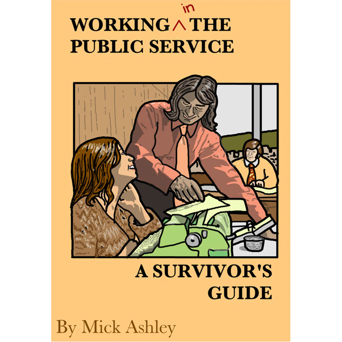 Working In The Public Service A Survivor's Guide